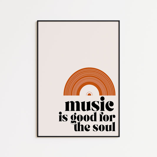 Music Is Good For The Soul Print