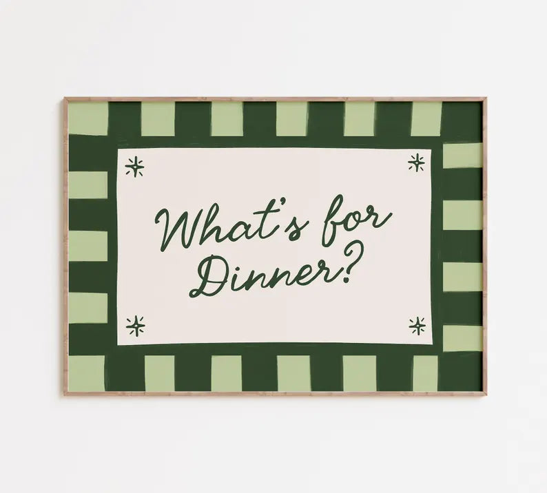 What's For Dinner Print