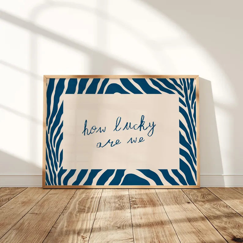 How Lucky Are We Print