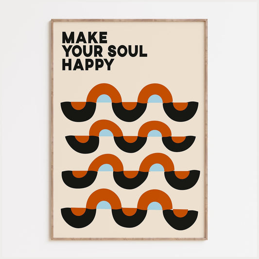 Make Your Soul Happy Print