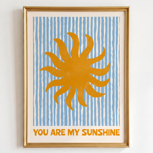 You Are My Sunshine Print