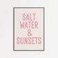 Pink Saltwater & Sunsets Print