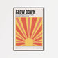 Slow Down Lyric Print