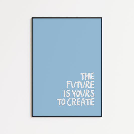 The Future Is Yours Print