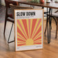 Slow Down Lyric Print