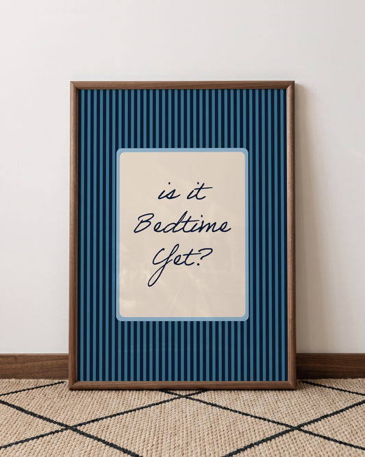 Blue Is It Bedtime Yet Print