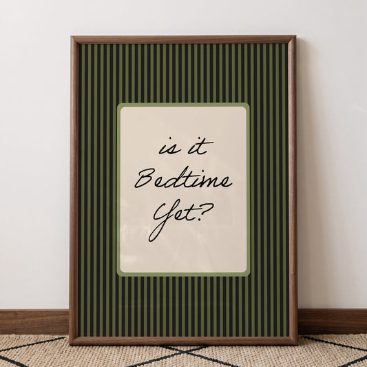 Is It Bedtime Yet Print