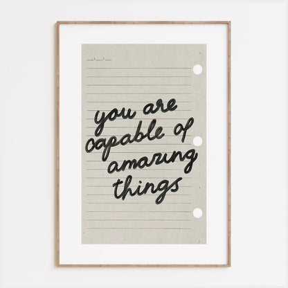 You Are Capable Of Amazing Things Print