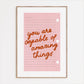 You Are Capable Of Amazing Things Print