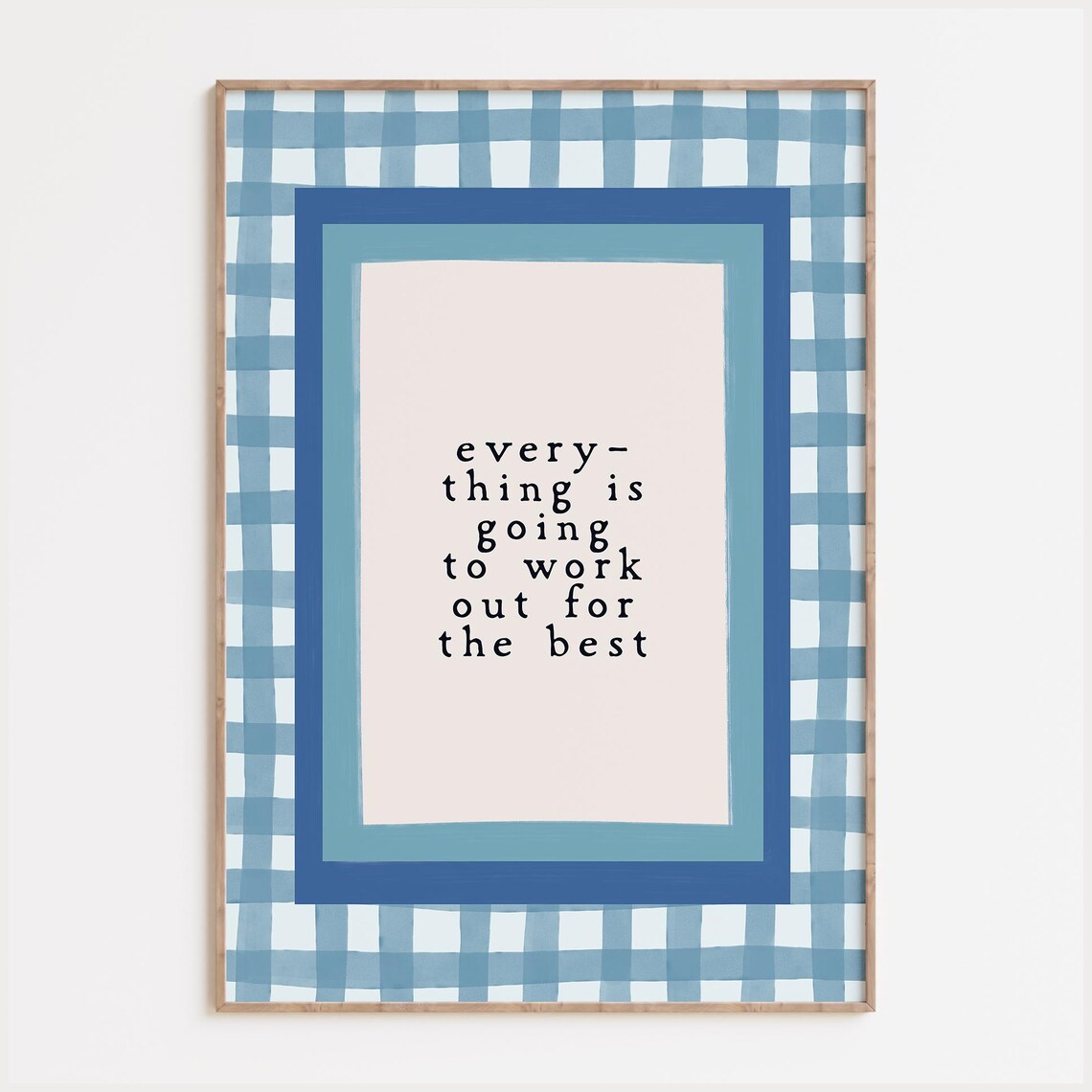 Everything Is Going To Work Out Print