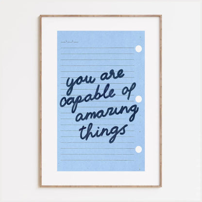 You Are Capable Of Amazing Things Print