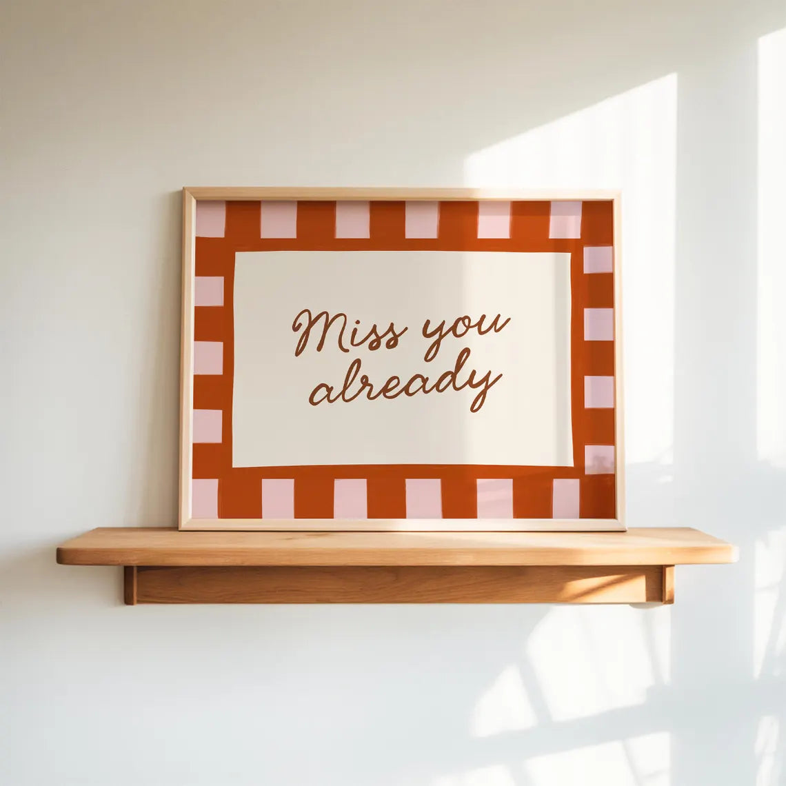 Miss You Already Print