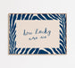 How Lucky Are We Print