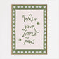 Wash Your Paws Bathroom Print