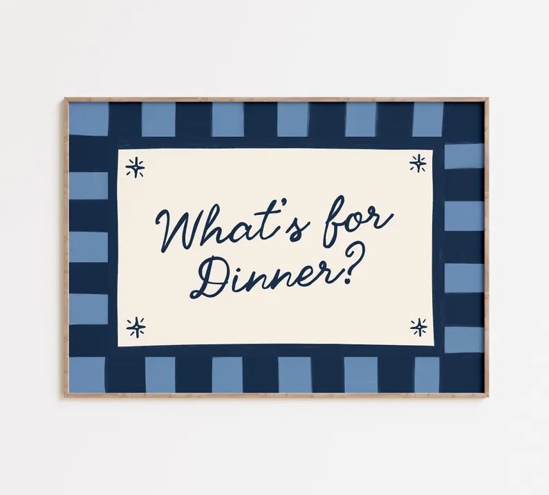 What's For Dinner Print
