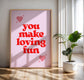 You Make Loving Fun Print
