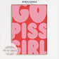 Go Piss Girl Print