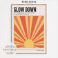 Slow Down Lyric Print