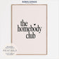 Homebody Club Print