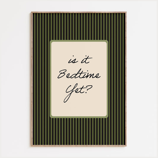 Is It Bedtime Yet Print
