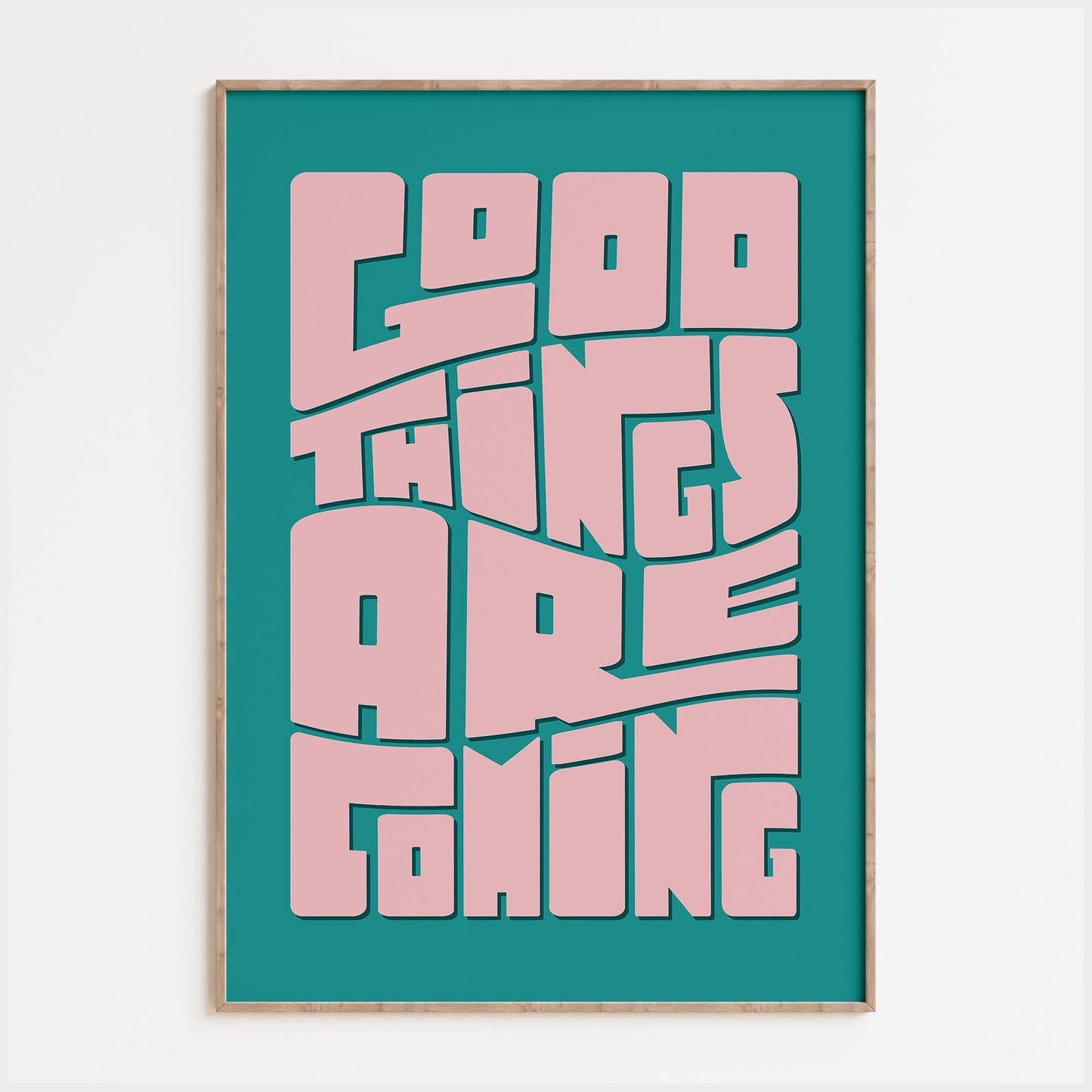 Good Things Are Coming Print