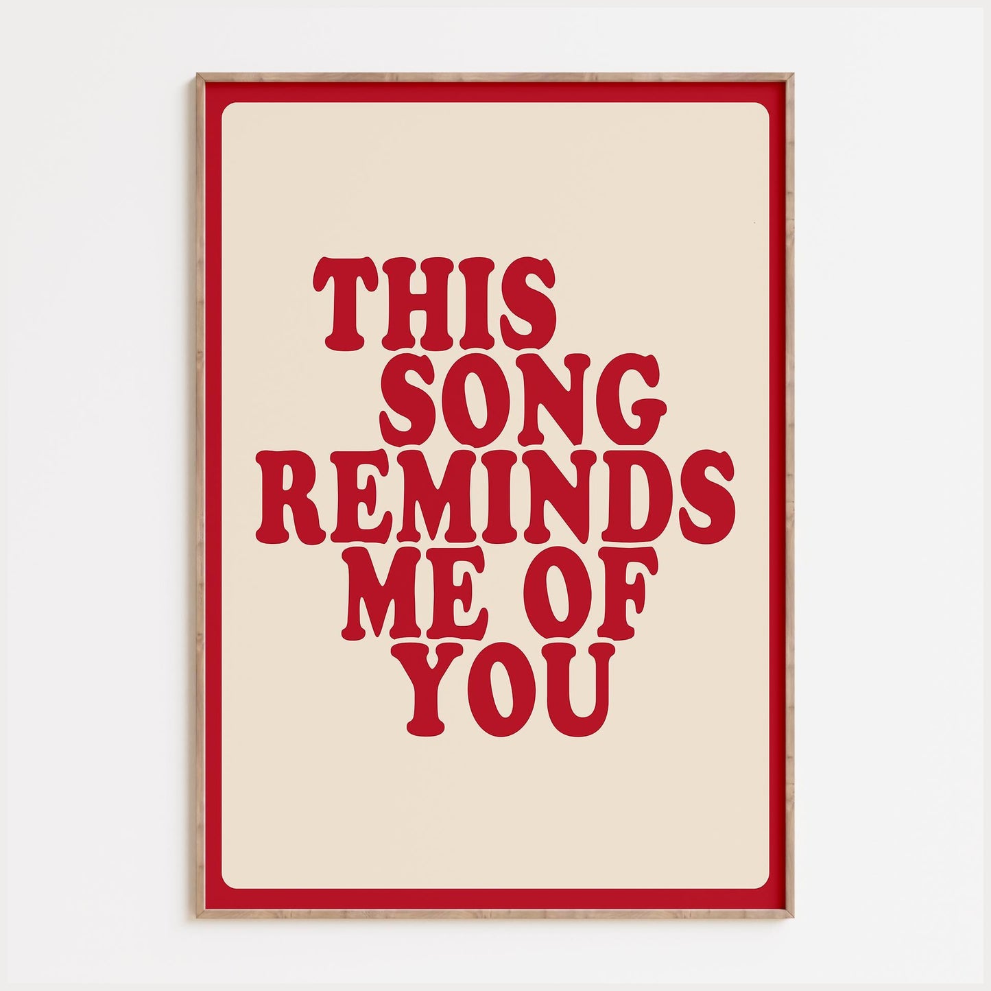 This Song Reminds Me Of You Print