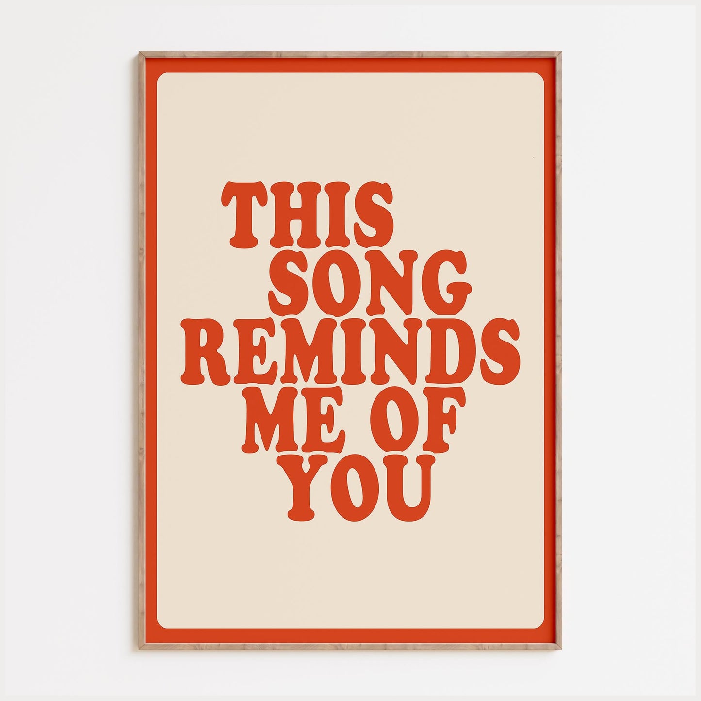 This Song Reminds Me Of You Print