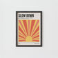 Slow Down Lyric Print