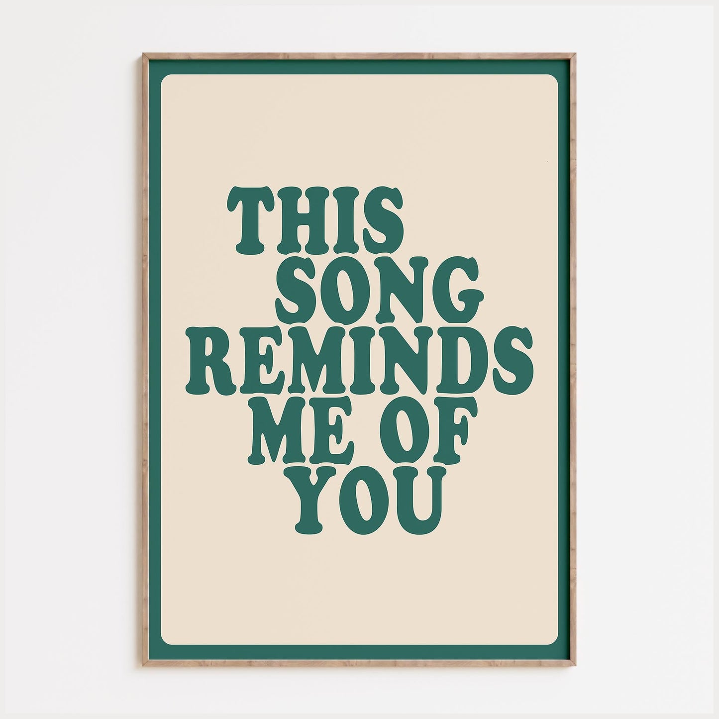This Song Reminds Me Of You Print