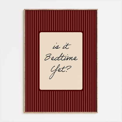 Is It Bedtime Yet Print