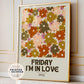Friday I'm In Love Print