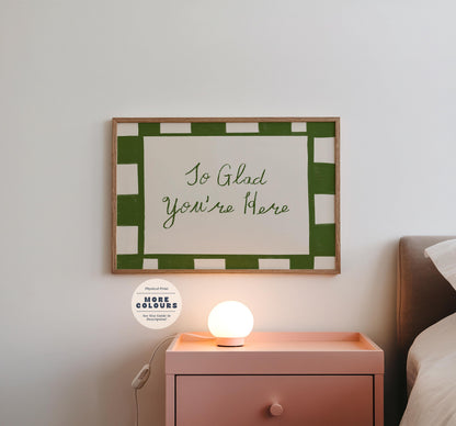 Glad You're Here Print