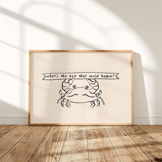 'What's The Best That Could Happen' Print