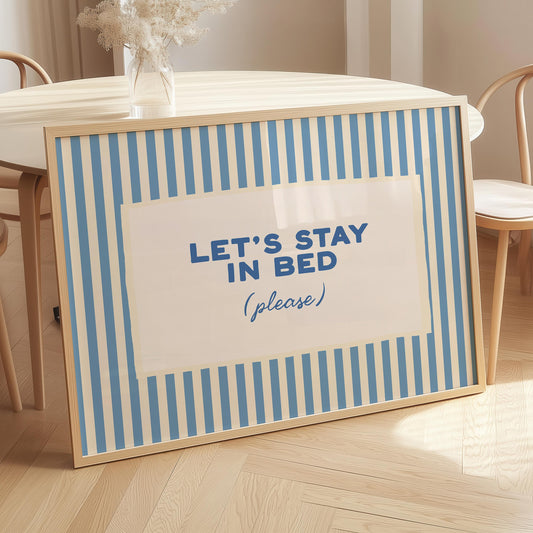 Lets Stay In Bed Print