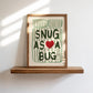 Snug As A Bug Print - Sage Green