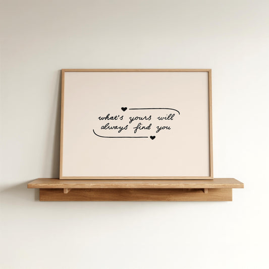 What's Yours Will Find You Print