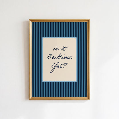 Blue Is It Bedtime Yet Print