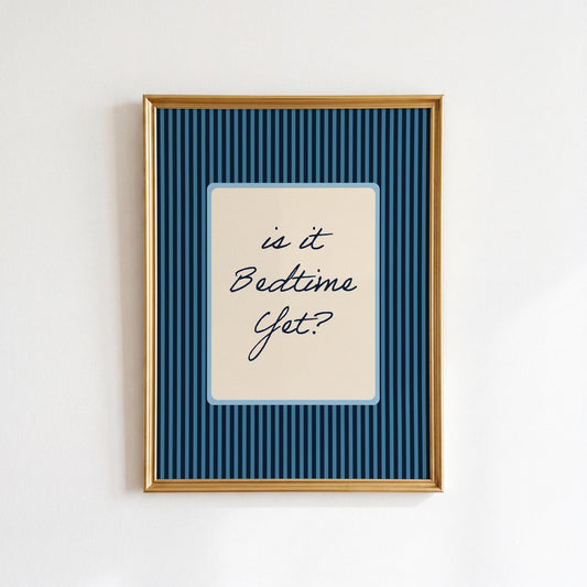 Blue Is It Bedtime Yet Print