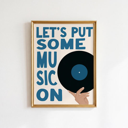 Blue "Let's Put Some Music On" Print