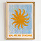 You Are My Sunshine Print