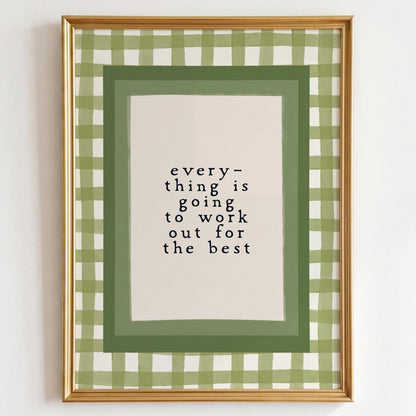 Everything Is Going To Work Out Print