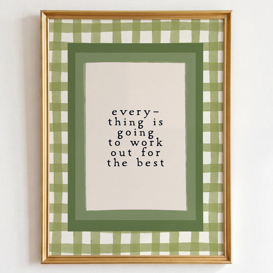 Everything Is Going To Work Out Print