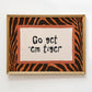 Go Get Em Tiger Wall Art